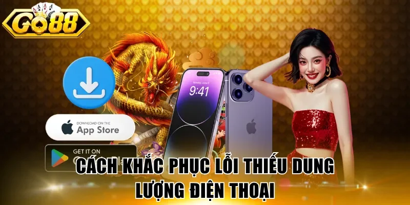 Cách khắc phục lỗi thiếu dung lượng điện thoại