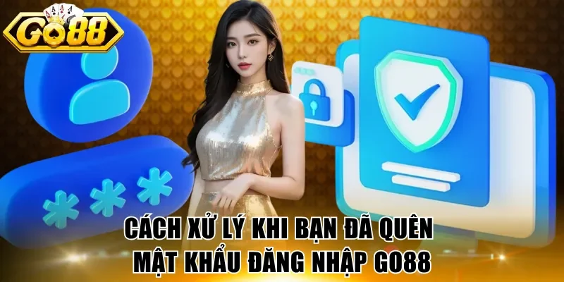 Cách xử lý khi bạn đã quên mật khẩu đăng nhập GO88