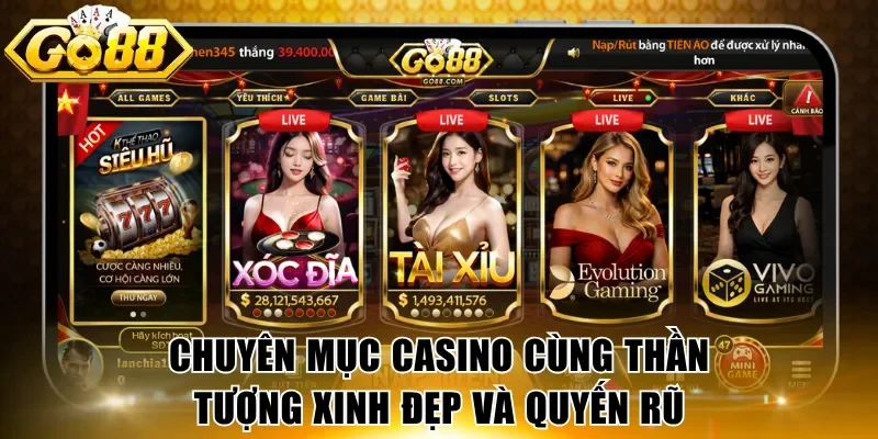 Chuyên mục casino cùng thần tượng xinh đẹp và quyến rũ