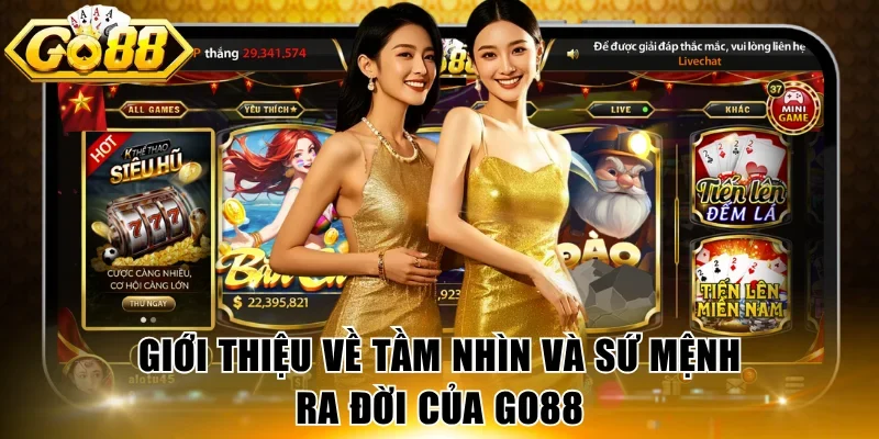Giới thiệu về tầm nhìn và sứ mệnh ra đời của GO88