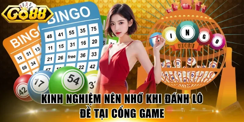 Kinh nghiệm nên nhớ khi đánh lô đề tại cổng game
