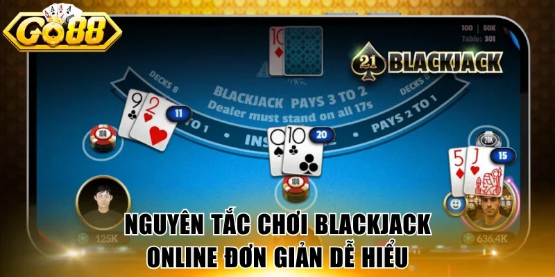 Nguyên tắc chơi Blackjack online đơn giản dễ hiểu