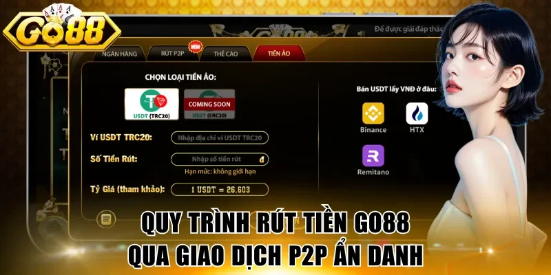 Quy trình rút tiền GO88 qua giao dịch P2P ẩn danh