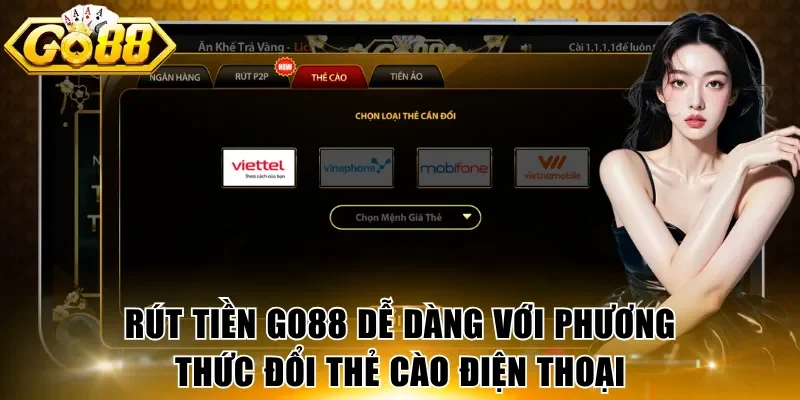Rút tiền GO88 dễ dàng với phương thức đổi thẻ cào điện thoại