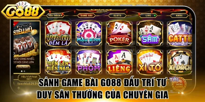 Sảnh game bài GO88 đấu trí tư duy săn thưởng của chuyên gia